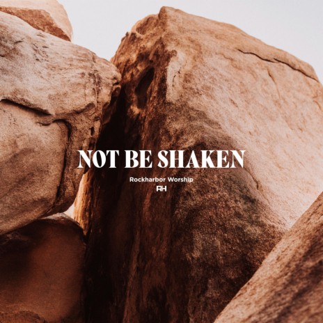 Not Be Shaken | Boomplay Music