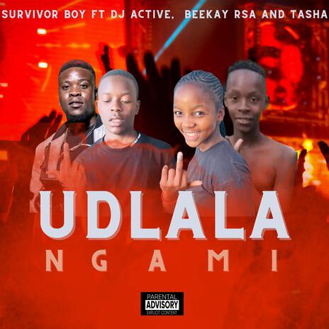 UDLALA NGAMI ft. DJ Active, Beekay Rsa & Tasha | Boomplay Music