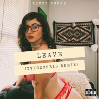 Leave (Yvngxchris Remix)