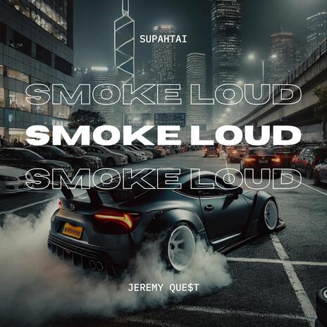 Smoke Loud ft. Jeremy Que$t | Boomplay Music