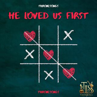 He Loved Us First lyrics | Boomplay Music