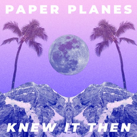 Knew It Then | Boomplay Music