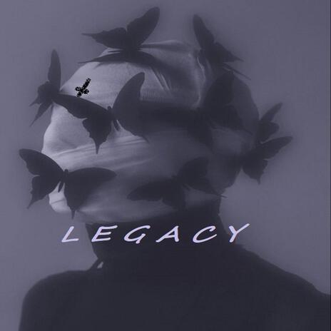 L E G A C Y | Boomplay Music