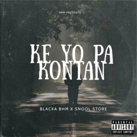 Ke Yo Pa Kontan ft. Blacka BHM & SNOOL STORE
