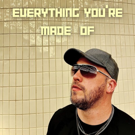 Everything You're Made Of | Boomplay Music