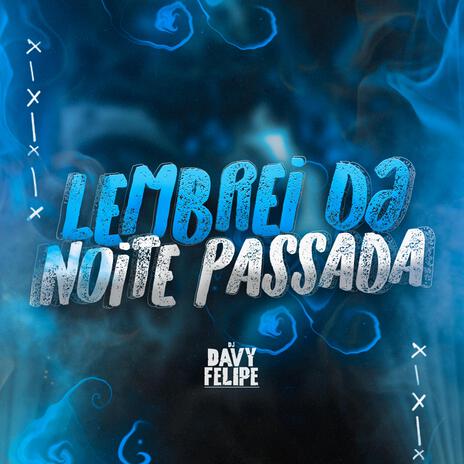 Lembrei da noite passada | Boomplay Music