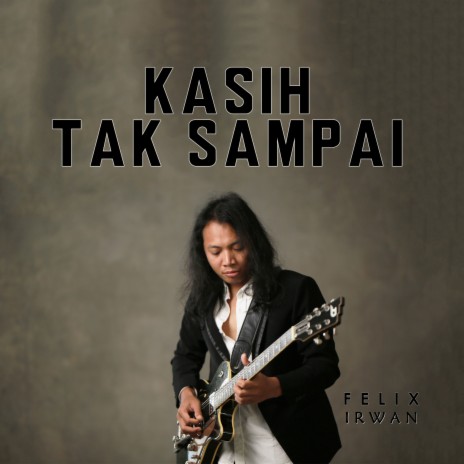 Kasih Tak Sampai | Boomplay Music