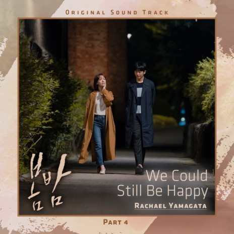 We Could Still Be Happy (From ′One Spring Night′, Pt. 4) (Original Television Soundtrack) | Boomplay Music