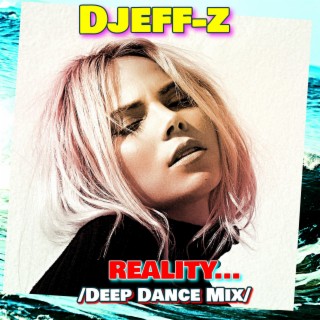Reality... (Deep Dance Mix)