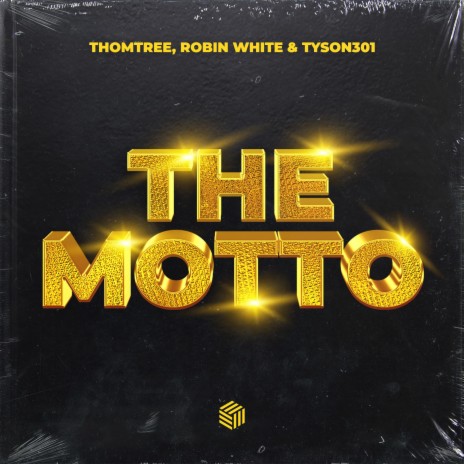 The Motto ft. Robin White & Tyson301 | Boomplay Music