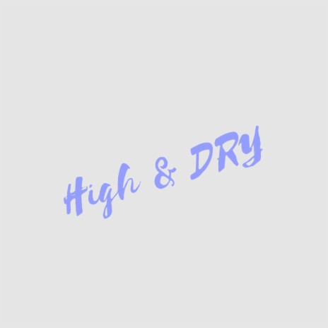 High & Dry | Boomplay Music