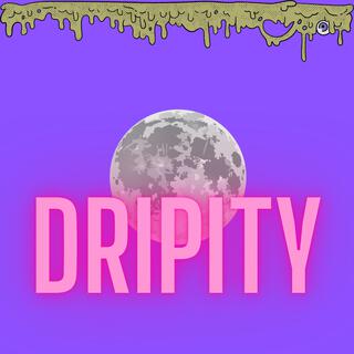 Dripity Dripity lyrics | Boomplay Music