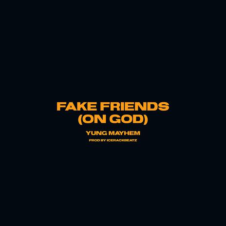 FAKE FRIENDS (ON GOD) | Boomplay Music