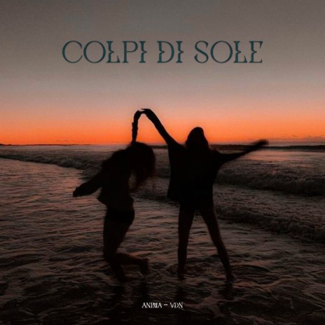 colpi di sole ft. VDN | Boomplay Music