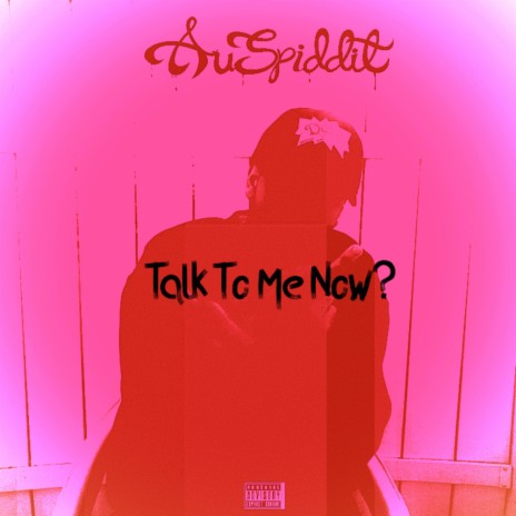 Talk To Me Now? | Boomplay Music