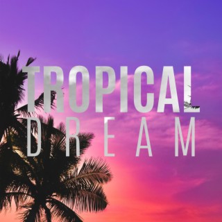 Tropical Dream