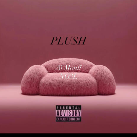 PLUSH ft. NO3L | Boomplay Music