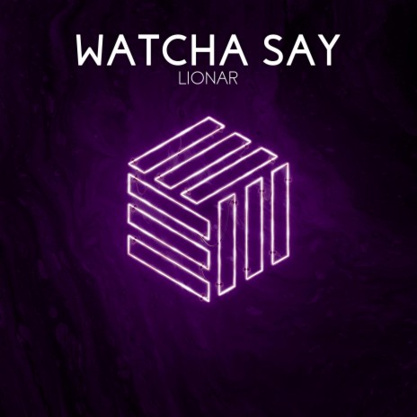 Watcha Say | Boomplay Music