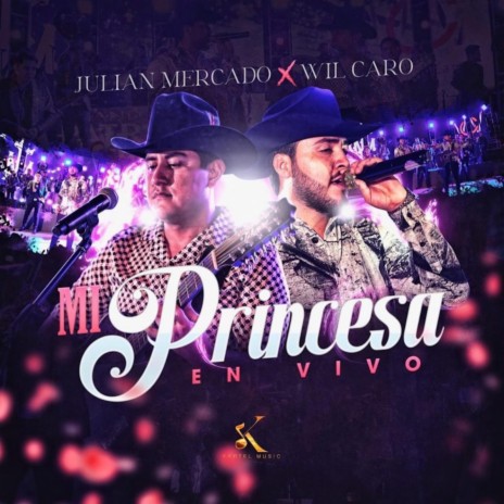 Mi Princesa (En Vivo) ft. Wil Caro | Boomplay Music
