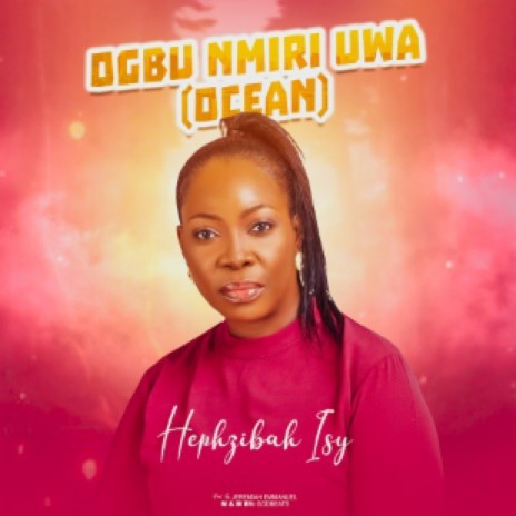 Ogbu Nmiri Uwa (Ocean) | Boomplay Music
