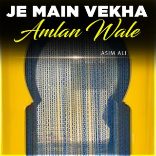 Je Main Vekha Amlan Wale