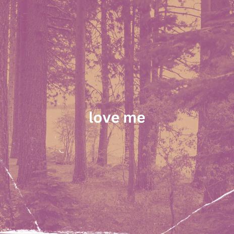 love me | Boomplay Music