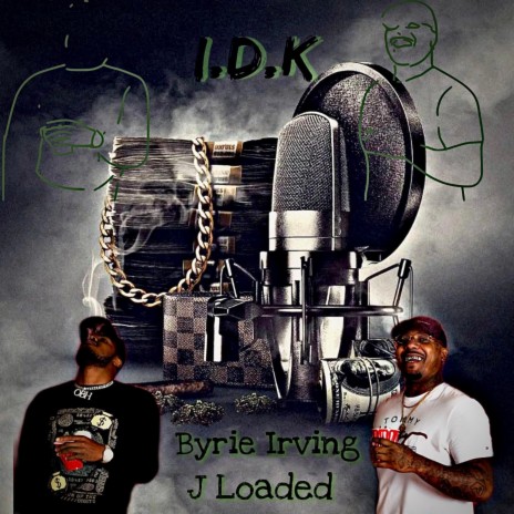 I.D.K ft. J Loaded