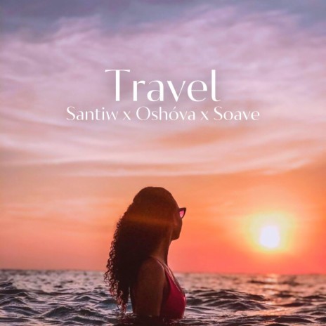 Travel (feat. Soave & Oshóva) | Boomplay Music