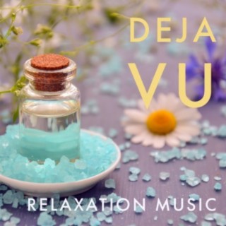 Deja Vu - Relaxation Music