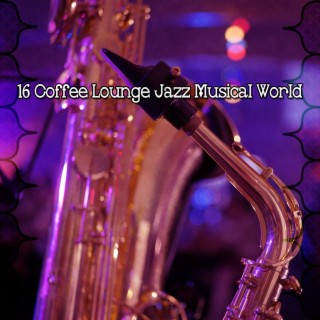 16 Coffee Lounge Jazz Musical World