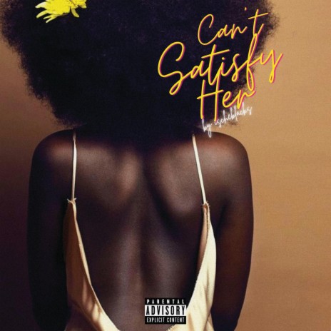 Can't Satisfy Her | Boomplay Music