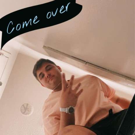 Come Over | Boomplay Music