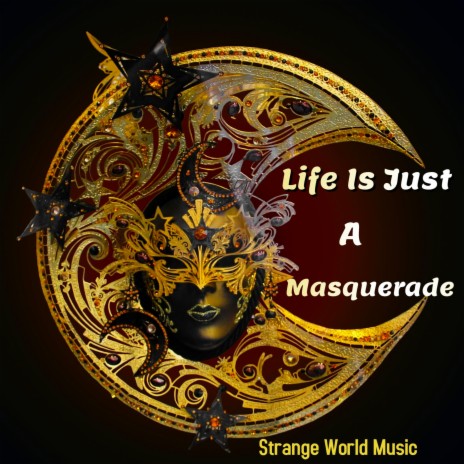 Life Is Just A Masquerade