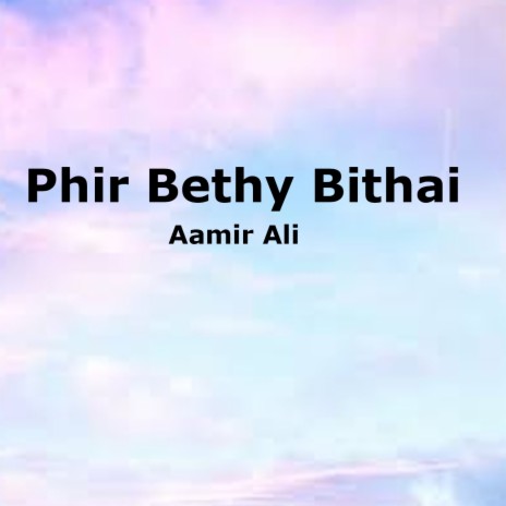 Phir Bethy Bithai | Boomplay Music