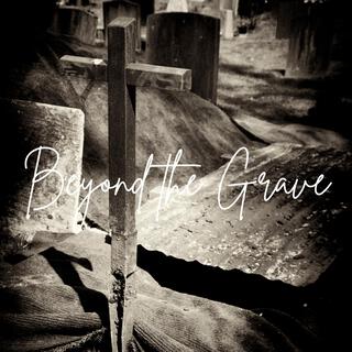 Beyond the Grave