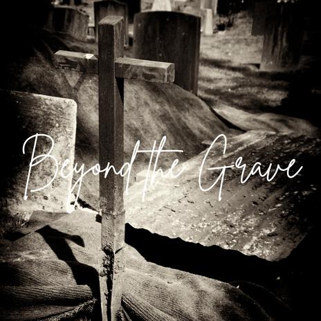 Beyond the Grave | Boomplay Music