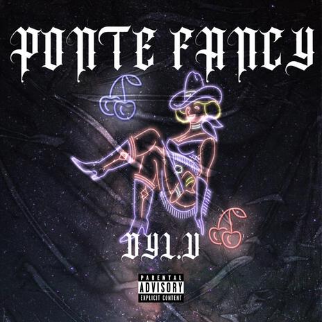 Ponte Fancy | Boomplay Music