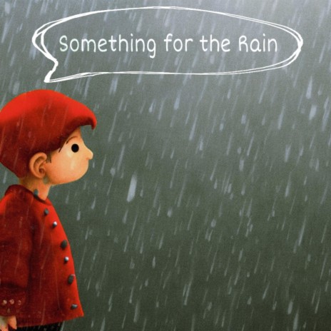 Something for the Rain | Boomplay Music