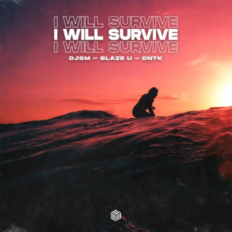 I Will Survive ft. Blaze U & DNTK | Boomplay Music