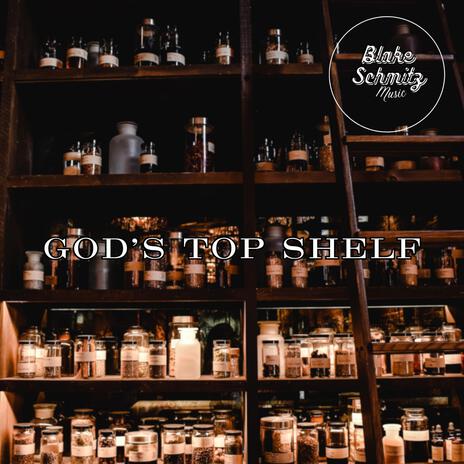 God's Top Shelf | Boomplay Music