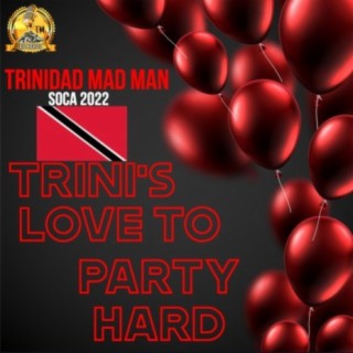 TRINI'S LOVE TO PARTY HARD