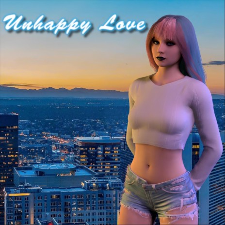 Unhappy Love | Boomplay Music