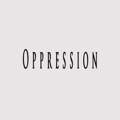 Oppression ft. beatsbyNeVs