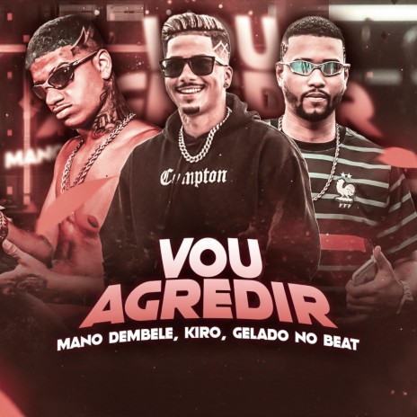 Vou Agredir ft. Gelado no beat & Kiro | Boomplay Music