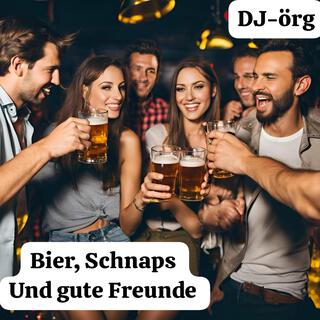 Bier, Schnaps und beste Freunde