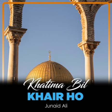 Khatima Bil Khair Ho | Boomplay Music