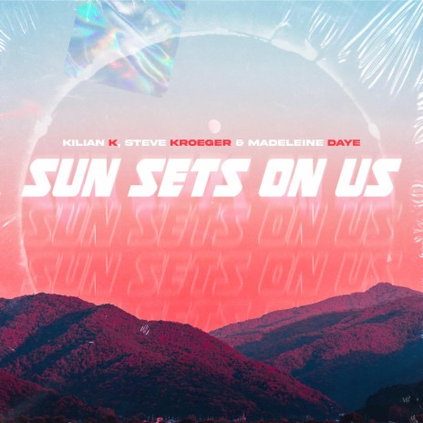 Sun Sets On Us ft. Steve Kroeger & Madeleine Daye | Boomplay Music