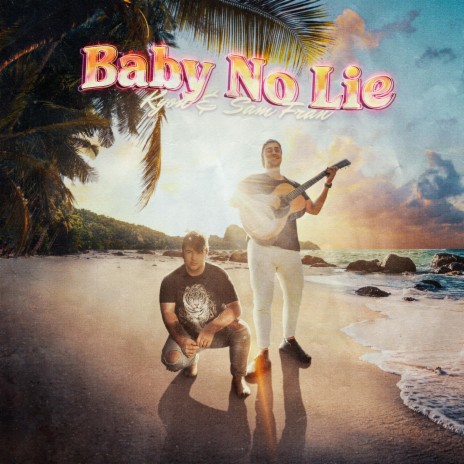 Baby No Lie ft. Sam Fran