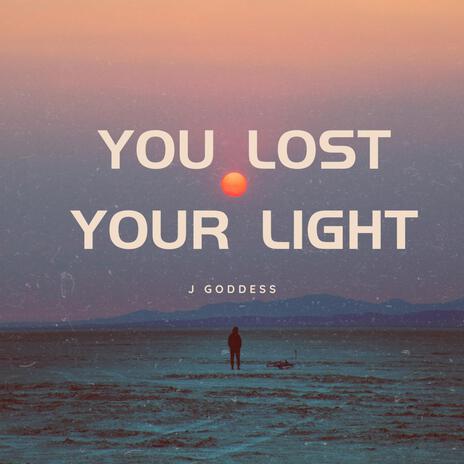 You Lost Your Light | Boomplay Music