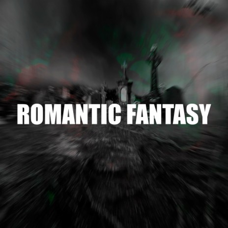 ROMANTIC FANTASY | Boomplay Music